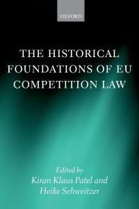 Cover image: The Historical Foundations of EU Competition Law 1st edition 9780199665358