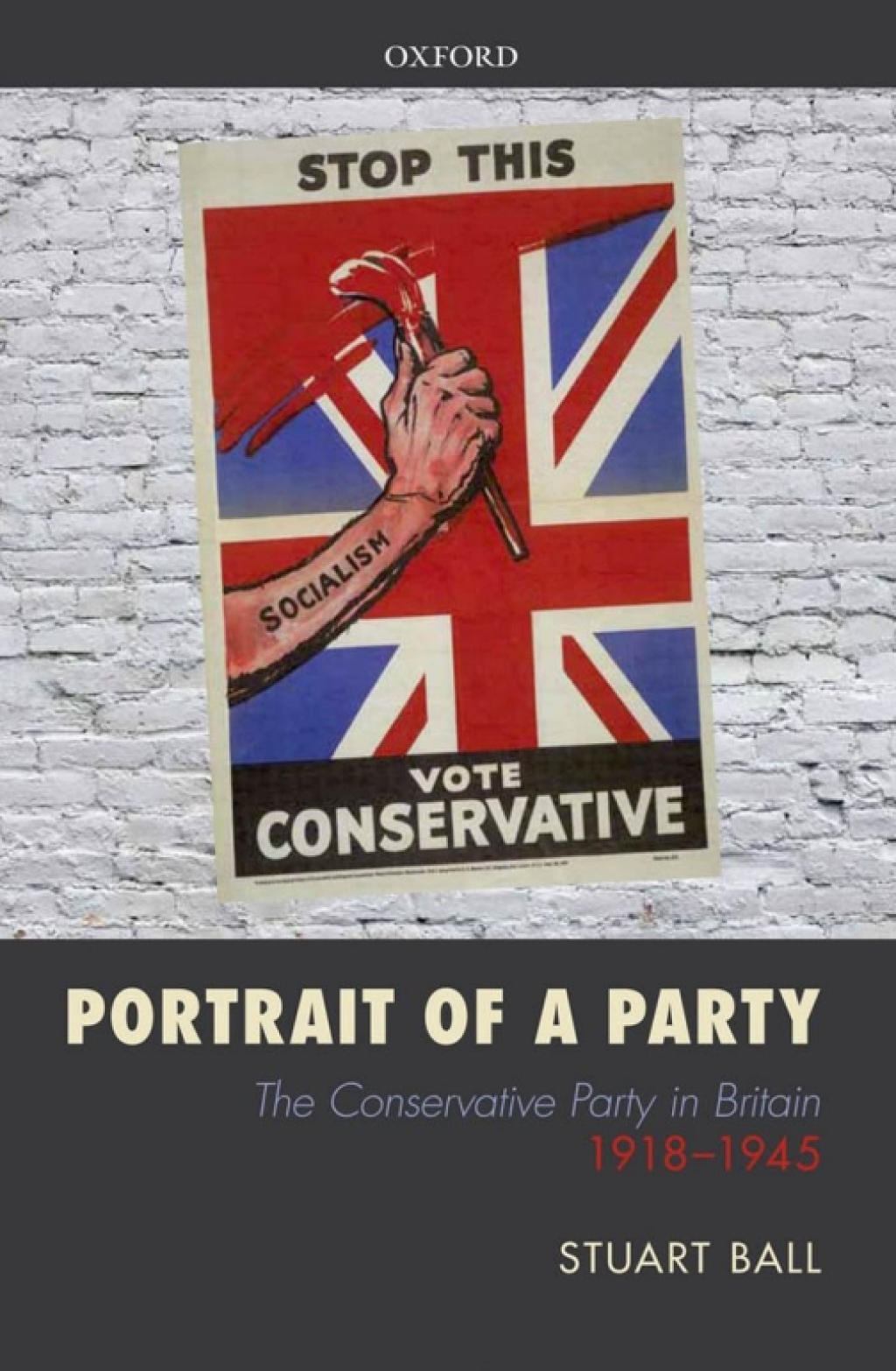 Portrait of a Party The Conservative Party in Britain 1918-1945