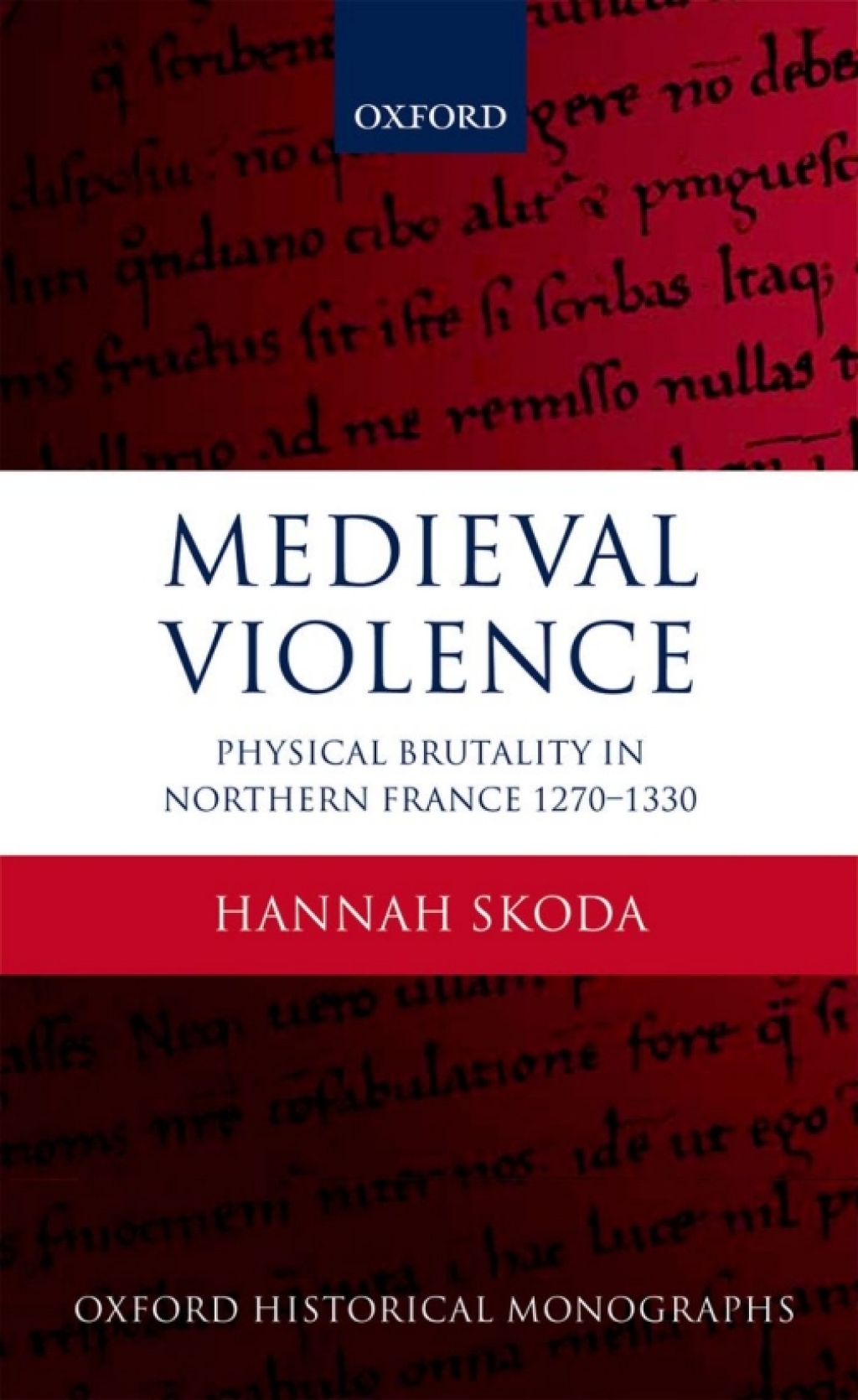 Medieval Violence Physical Brutality in Northern France, 1270-1330