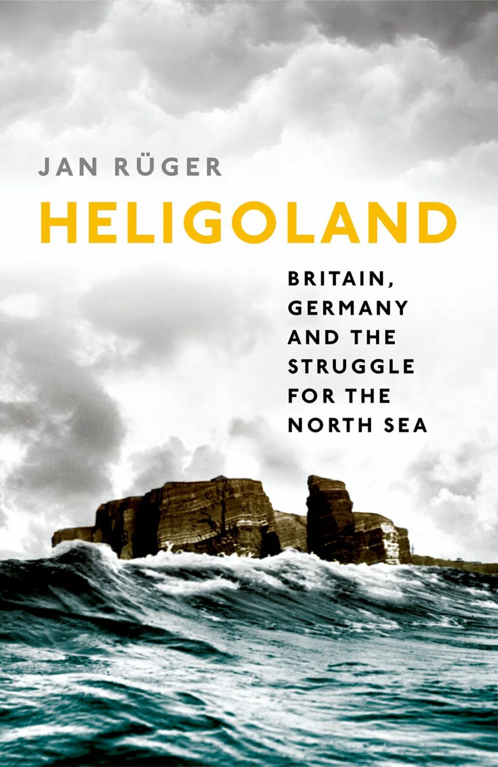 Heligoland Britain, Germany, and the Struggle for the North Sea