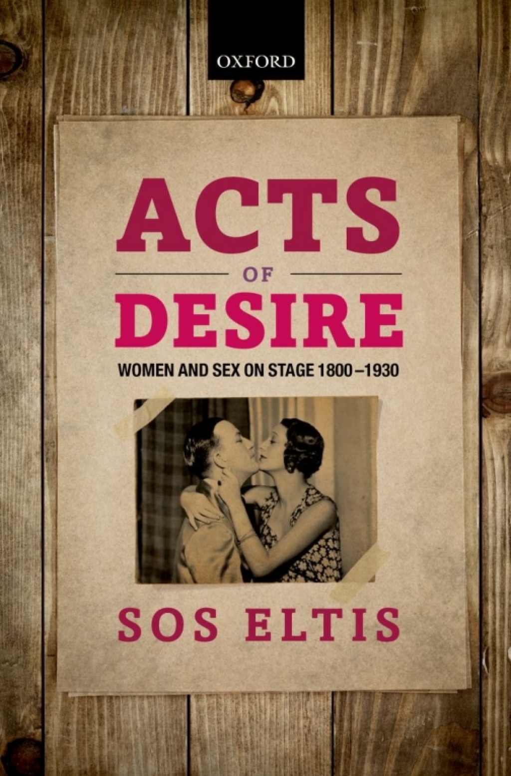 Acts of Desire Women and Sex on Stage 1800-1930