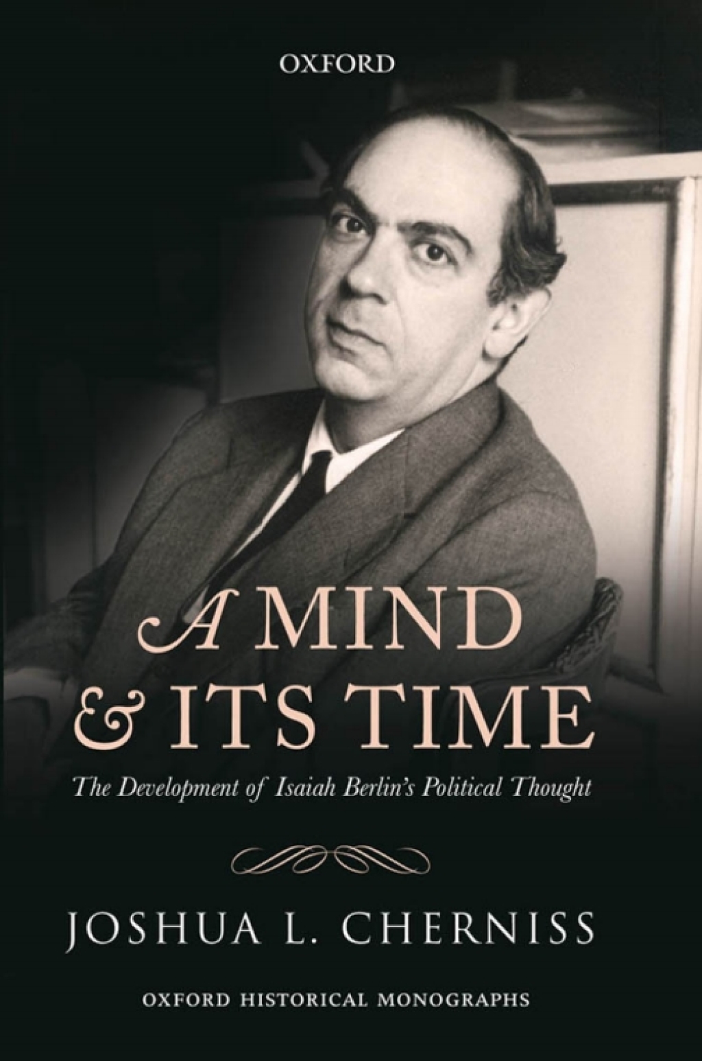 A Mind and its Time The Development of Isaiah Berlin’s Political Thought