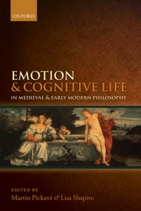 Cover image: Emotion and Cognitive Life in Medieval and Early Modern Philosophy 1st edition 9780199579914