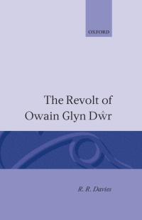 Cover image: The Revolt of Owain Glyn Dwr 9780198205081