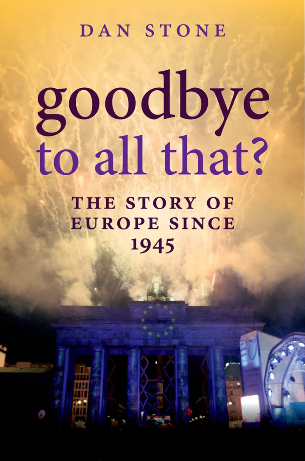 Goodbye to All That? The Story of Europe Since 1945