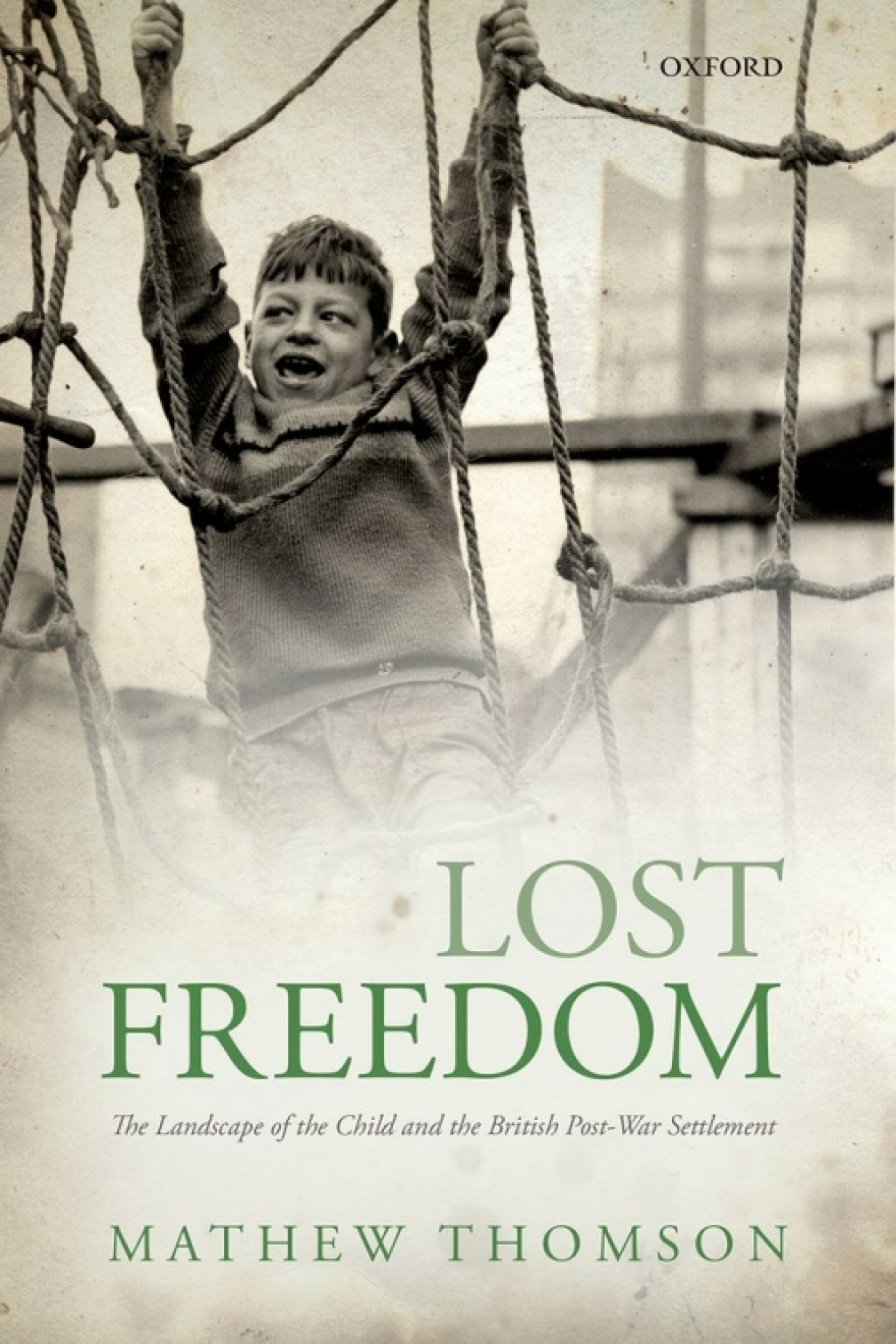 Lost Freedom The Landscape of the Child and the British Post-War Settlement