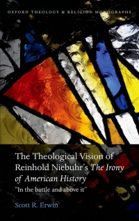 Cover image: The Theological Vision of Reinhold Niebuhr's "The Irony of American History" 9780199678372