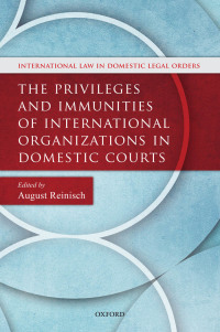 Cover image: The Privileges and Immunities of International Organizations in Domestic Courts 1st edition 9780199679409