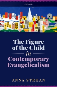 Omslagafbeelding: The Figure of the Child in Contemporary Evangelicalism 9780198789611
