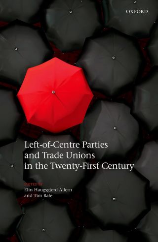 Imagen de portada: Left-of-Centre Parties and Trade Unions in the Twenty-First Century 1st edition 9780198790471