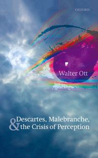 Immagine di copertina: Descartes, Malebranche, and the Crisis of Perception 9780198791713