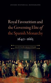 Immagine di copertina: Royal Favouritism and the Governing Elite of the Spanish Monarchy, 1640-1665 9780198791904