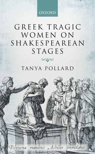 صورة الغلاف: Greek Tragic Women on Shakespearean Stages 9780198793113