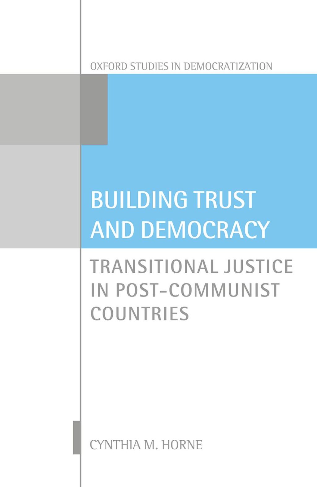 Building Trust and Democracy Transitional Justice in Post-Communist Countries 1st Edition