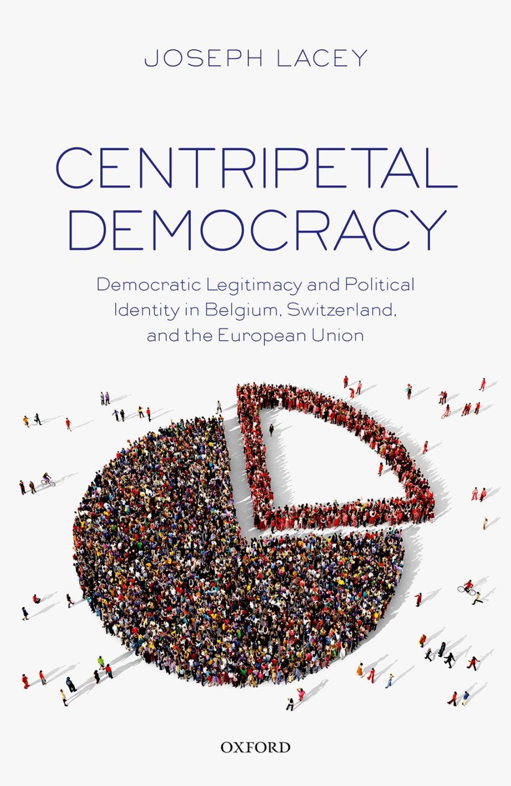 Centripetal Democracy Democratic Legitimacy and Political Identity in Belgium, Switzerland, and the European Union 1st Edition