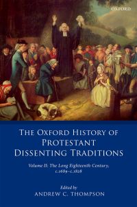Cover image: The Oxford History of Protestant Dissenting Traditions, Volume II 1st edition 9780198702245