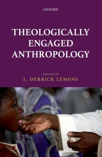 Omslagafbeelding: Theologically Engaged Anthropology 1st edition 9780198797852