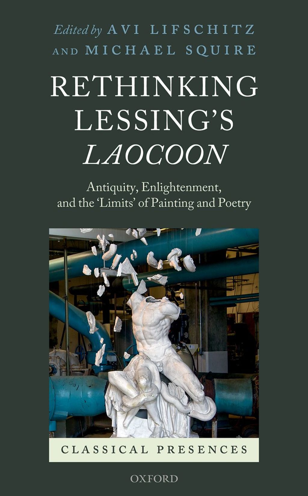 Rethinking Lessing’s Laocoon Antiquity, Enlightenment,  and the ‘Limits’ of Painting and Poetry 1st Edition