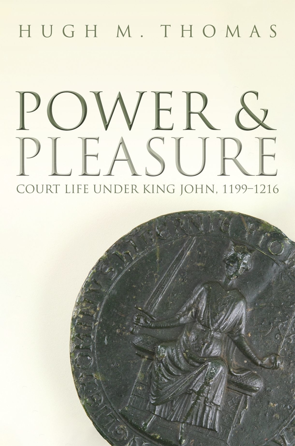 Power and Pleasure Court Life under King John, 1199-1216