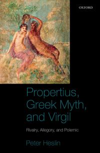 Cover image: Propertius, Greek Myth, and Virgil 9780199541577