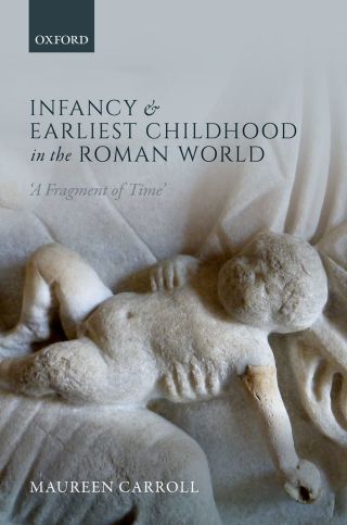 Cover image: Infancy and Earliest Childhood in the Roman World 9780199687633