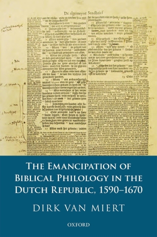 Cover image: The Emancipation of Biblical Philology in the Dutch Republic, 1590-1670 9780192525987