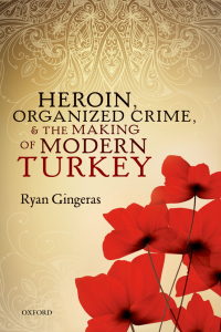 Imagen de portada: Heroin, Organized Crime, and the Making of Modern Turkey 9780198716020