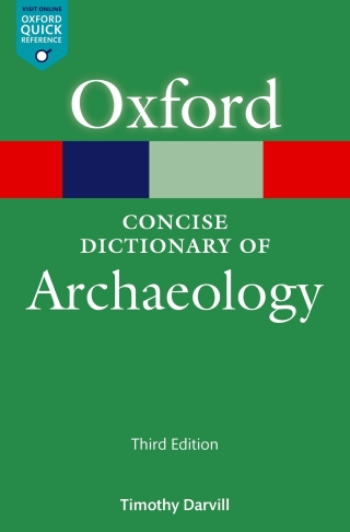 Cover image: The Concise Oxford Dictionary of Archaeology 3rd edition 9780191842788