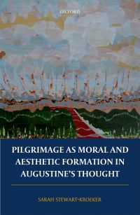 Imagen de portada: Pilgrimage as Moral and Aesthetic Formation in Augustine's Thought 9780192527165