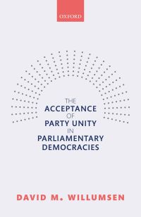 Imagen de portada: The Acceptance of Party Unity in Parliamentary Democracies 9780192527998