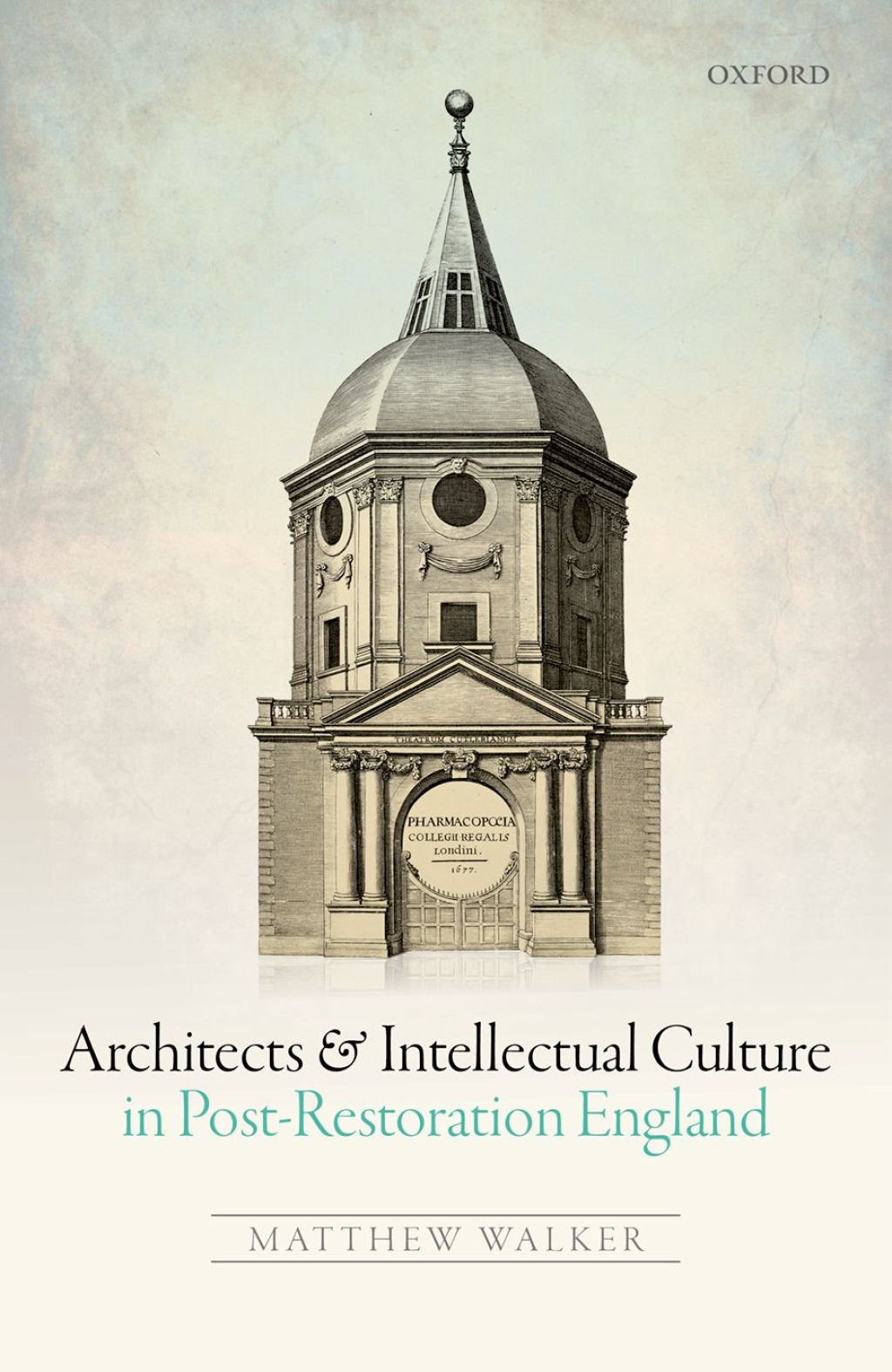 Architects and Intellectual Culture in Post-Restoration England 1st Edition