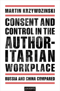 Cover image: Consent and Control in the Authoritarian Workplace 9780198806486