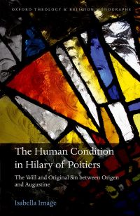 Cover image: The Human Condition in Hilary of Poitiers 9780192529343