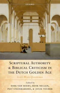 Cover image: Scriptural Authority and Biblical Criticism in the Dutch Golden Age 9780192529817