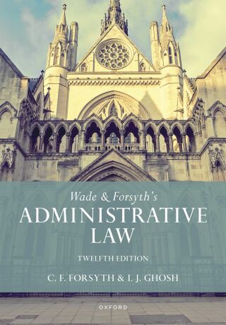 Cover image: Wade & Forsyth's Administrative Law 12th edition 9780198806851