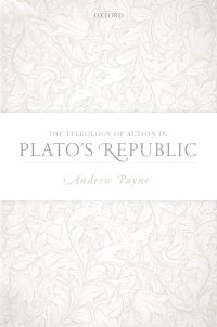 Cover image: The Teleology of Action in Plato's Republic 9780192523976