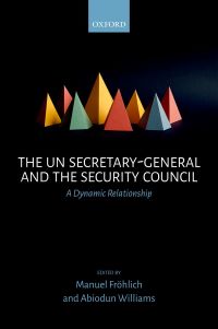 Cover image: The UN Secretary-General and the Security Council 1st edition 9780198748915