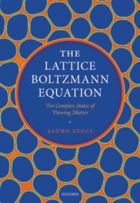 Omslagafbeelding: The Lattice Boltzmann Equation: For Complex States of Flowing Matter 9780199592357