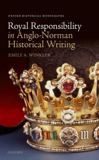 Cover image: Royal Responsibility in Anglo-Norman Historical Writing 9780198812388