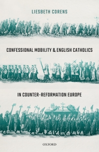 Imagen de portada: Confessional Mobility and English Catholics in Counter-Reformation Europe 9780198812432