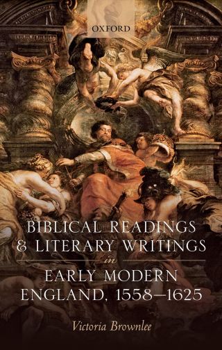 Imagen de portada: Biblical Readings and Literary Writings in Early Modern England, 1558-1625 1st edition 9780198812487