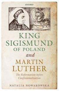 Cover image: King Sigismund of Poland and Martin Luther 9780192542915