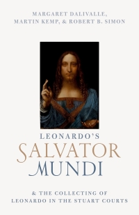 صورة الغلاف: Leonardo's Salvator Mundi and the Collecting of Leonardo in the Stuart Courts 9780198813835