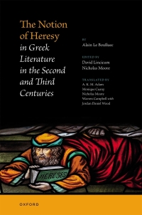 Immagine di copertina: The Notion of Heresy in Greek Literature in the Second and Third Centuries 9780198814092