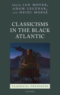 Imagen de portada: Classicisms in the Black Atlantic 1st edition 9780198814122