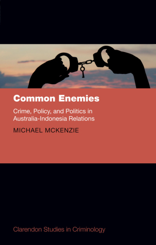 Cover image: Common Enemies: Crime, Policy and Politics in Australia Indonesis 9780192547705