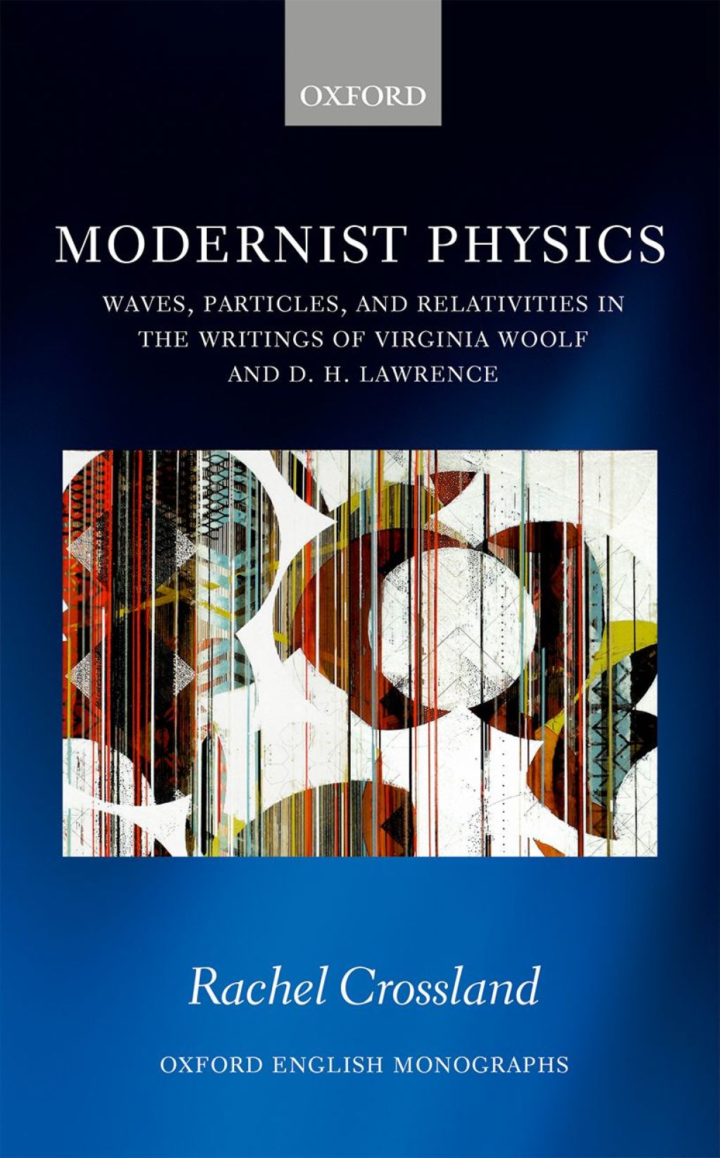 Modernist Physics Waves, Particles, and Relativities in the Writings of Virginia Woolf and D. H. Lawrence 1st Edition