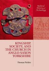 صورة الغلاف: Kingship, Society, and the Church in Anglo-Saxon Yorkshire 9780192550767