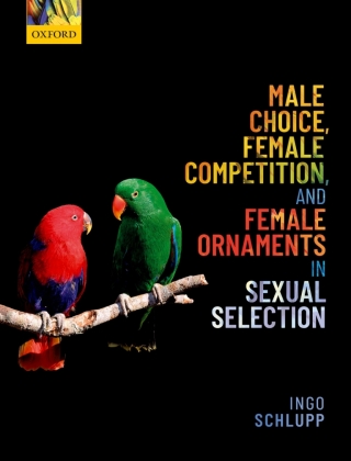 Cover image: Male Choice, Female Competition, and Female Ornaments in Sexual Selection 9780198818946