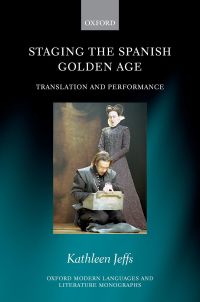 Cover image: Staging the Spanish Golden Age 9780198819349